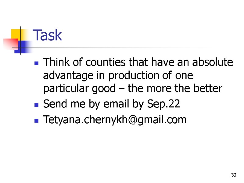 33 Task  Think of counties that have an absolute advantage in production of